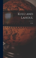 Kulu and Lahoul - Primary Source Edition B0BQCKSR1H Book Cover