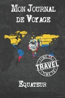 Mon Journal de Voyage Equateur: 6x9 Carnet de voyage I Journal de voyage avec instructions, Checklists et Bucketlists, cadeau parfait pour votre ... et pour chaque voyageur. 1673984630 Book Cover