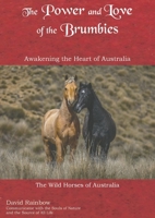 The Power and Love of the Brumbies: Awakening the Heart of Australia 0648038599 Book Cover