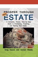 Prosper through Real Estate: A Complete, Proven, Step-by-Step Guide to Purchasing, Preparing, and Renting Real Estate 0595459420 Book Cover