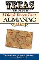 Texas Edition I Didn't Know That Almanac 2007 1591862450 Book Cover