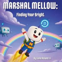 Marshal Mellow: Finding Your Bright B0G37ZCP59 Book Cover