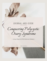 Conquering Polycystic Ovary Syndrome: Journal and Guide 1387863541 Book Cover