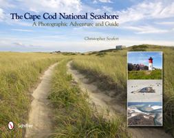 The Cape Cod National Seashore: A Photographic Adventure & Guide 0764339958 Book Cover
