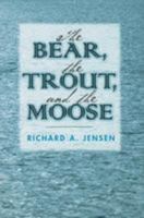 The Bear, the Trout, and the Moose 0533159652 Book Cover