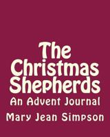 The Christmas Shepherds: An Advent Journal 1981198555 Book Cover