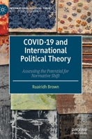 COVID-19 and International Political Theory: Assessing the Potential for Normative Shift 303091951X Book Cover