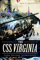 The CSS Virginia: Sink Before Surrender 1626192936 Book Cover