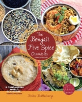 The Bengali Five Spice Chronicles, Expanded Edition: Exploring the Cuisine of Eastern India 0781814235 Book Cover