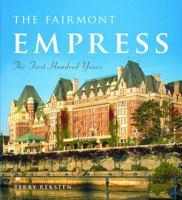 The Fairmont Empress: The First Hundred Years 1553651928 Book Cover