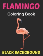 Flamingo Coloring Book Black Background: An Adults Coloring Book with Flamingo Designs for Relieving Stress & Relaxation Black Page. B0959JP81D Book Cover