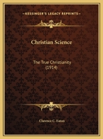 Christian Science: The True Christianity 1169538991 Book Cover