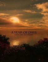 A Year of Days: One Day at a Time 1484012879 Book Cover