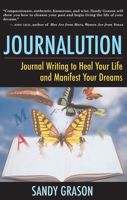 Journalution: Journaling to Awaken Your Inner Voice, Heal Your Life and Manifest Your Dreams 1577314832 Book Cover