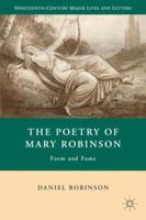 The Poetry of Mary Robinson: Form and Fame (Nineteenth-Century Major Lives and Letters) 1349286427 Book Cover