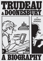Trudeau and Doonesbury: The Cartoonist Who Turned the News into Art 1419776118 Book Cover