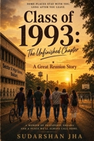 Class of 1993: The Unfinished Chapter: The Great Reunion Story B0H4YF9R59 Book Cover