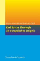 Karl Barths Theologie ALS Europaisches Ereignis 3525569645 Book Cover