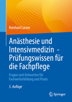 Anästhesie und Intensivmedizin - Prüfungswissen für die Fachpflege: Fragen und Antworten für Fachweiterbildung und Praxis (German Edition) 3662735342 Book Cover