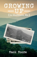 Growing up in Shelbiana, Ky. 1098356381 Book Cover