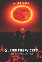Suffer The Wicked (Light In The Dark) 1067081259 Book Cover