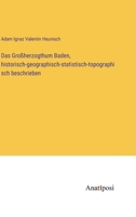 Das Großherzogthum Baden, historisch-geographisch-statistisch-topographisch beschrieben 3382029995 Book Cover