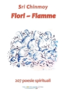 Fiori – Fiamme: 207 poesie spirituali (Libri originali di Sri Chinmoy) 3895323519 Book Cover
