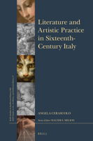 Literature and Artistic Practice in Sixteenth-Century Italy 9004314873 Book Cover