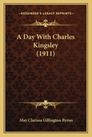 A Day with Charles Kingsley 0548902275 Book Cover