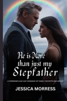 HE IS MORE THAN JUST MY STEPFATHER: A Forbidden Age Gap Romance of Family Secrets and Desire B0FQJ98B5Y Book Cover