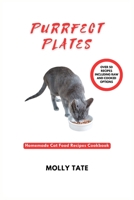 PURRFECT PLATES: Homemade Cat Food Recipes Cookbook B0C79MCP9X Book Cover