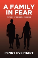 A Family in Fear: A Story of Domestic Violence 1645445429 Book Cover