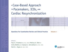 A Case-Based Approach to Pacemakers, ICDs, and Cardiac Resynchronization, Volume 1: Questions for Examination Review and Clinical Practice 1935395815 Book Cover