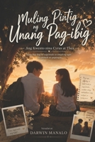 MULING PINTIG NG UNANG PAG-IBIG: Ang Kwento nina Cyrus at Thea Isang pag-ibig na nagsimula sa simpleng ngiti at tahimik na pagtingin B0H3N6MP2C Book Cover