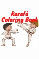 Karatè Coloring Book: Karate Coloring Book: Karate Coloring Pages For kids, Perfect Cute Karate Coloring Books for boys, girls, and kids of B08XT9LXF8 Book Cover