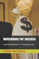 Motivations For Success: Powerful Inspirations For Achievieng Success B097SK28WZ Book Cover