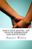 Daily Love Quotes: 365 Days of Inspiration and Motivation 1494913631 Book Cover