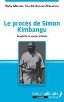 Le procès de Simon Kimbangu: Prophète et martyr africain (Rd Congo) (French Edition) 2343159866 Book Cover