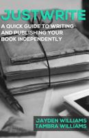 Justwrite: A Quick Guide to Writing and Publishing Your Book Independently 172167523X Book Cover