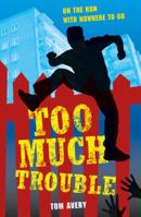 Too Much Trouble 1847802346 Book Cover