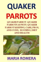 Quaker parrots: Guide to the Quaker Parrot 1650450818 Book Cover