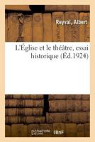 L'Église et le théâtre, essai historique 2329040997 Book Cover