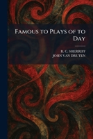 Famous to Plays of to Day 1025359682 Book Cover
