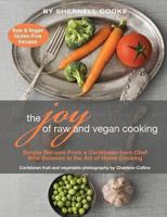 The Joy of Raw and Vegan Cooking 0615847684 Book Cover
