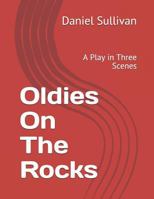 Oldies On The Rocks: A Play in Three Scenes 1718072503 Book Cover