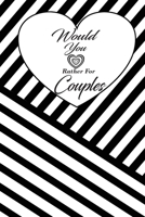 Would You Rather For Couples: This is the perfect gift for a couple in a naughty love relationship which can be used as a conversation starter workbook.It is full of questions to answer and can be a b 1696786290 Book Cover