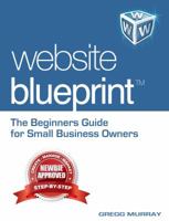 Website Blueprint: The Beginners Guide for Small Business Owners 0982929803 Book Cover