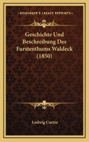 Geschichte Und Beschreibung Des Furstenthums Waldeck (1850) 1161184988 Book Cover