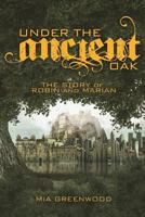 Under the Ancient Oak: The Story of Robin and Marian 1523336439 Book Cover