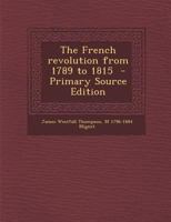 The French Revolution From 1789 to 1815 1017468400 Book Cover